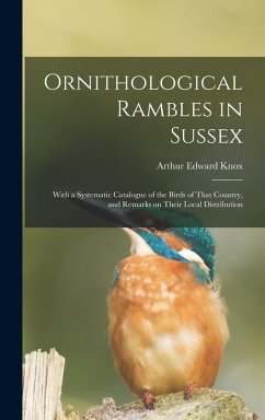 Cover Ornithological Rambles in Sussex: With a Systematic Catalogue of the Birds of That Country, and Remarks on Their Local Distribution