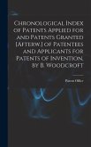 Chronological Index of Patents Applied for and Patents Granted [Afterw.] of Patentees and Applicants for Patents of Invention, by B. Woodcroft