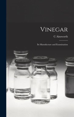 Vinegar: Its Manufacture and Examination - Mitchell, C. Ainsworth