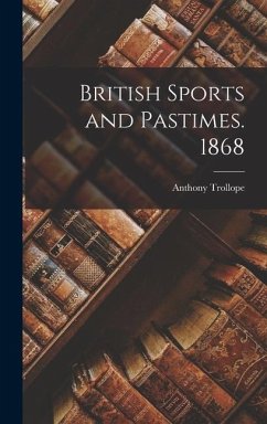 British Sports and Pastimes. 1868 - Trollope, Anthony