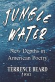 Jungle Water: New Depths in American Poetry