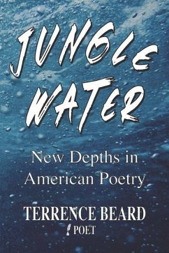 Jungle Water: New Depths in American Poetry - Beard, Terrence