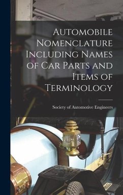 Automobile Nomenclature Including Names of Car Parts and Items of Terminology - Of Automotive Engineers, Society