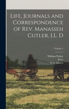 Life, Journals and Correspondence of Rev. Manasseh Cutler, LL. D; Volume 1 - Cutler, William Parker