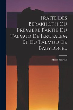 Cover Traité Des Berakhoth Ou Première Partie Du Talmud De Jérusalem Et Du Talmud De Babylone...