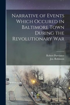 Narrative of Events Which Occured in Baltimore Town During the Revolutionary War - Purviance, Robert