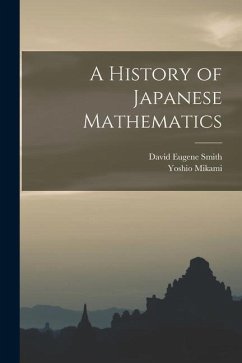 A History of Japanese Mathematics - Smith, David Eugene; Mikami, Yoshio