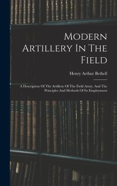 Modern Artillery In The Field - Bethell, Henry Arthur