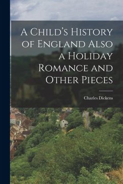 Cover A Child's History of England Also a Holiday Romance and Other Pieces