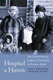 Hospital and Haven: The Life and Work of Grafton and Clara Burke in Northern Alaska