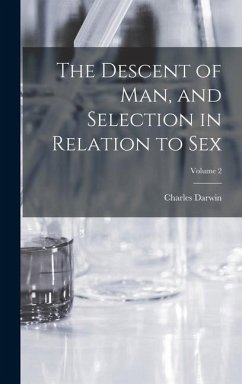 The Descent of man, and Selection in Relation to sex; Volume 2 - Darwin, Charles