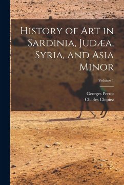 Cover History of Art in Sardinia, Judæa, Syria, and Asia Minor; Volume 1