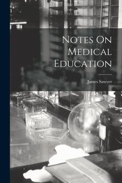 Notes On Medical Education - Sawyer, James