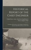 Historical Report of the Chief Engineer: Including All Operations of the Engineer Department, American Expeditionary Forces, 1917-1919