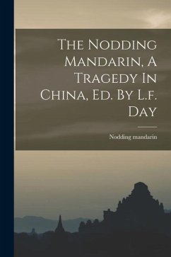 The Nodding Mandarin, A Tragedy In China, Ed. By L.f. Day - Mandarin, Nodding