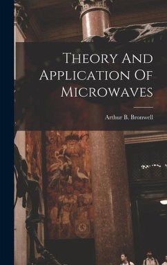 Theory And Application Of Microwaves - Bronwell, Arthur B.