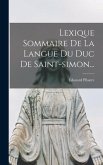 Lexique Sommaire De La Langue Du Duc De Saint-simon...