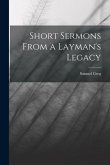 Short Sermons From a Layman's Legacy