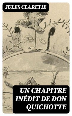 Un chapitre inédit de Don Quichotte (eBook, ePUB) - Claretie, Jules