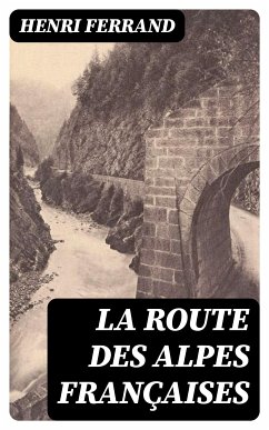 La route des Alpes françaises (eBook, ePUB) - Ferrand, Henri