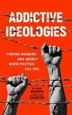 Addictive Ideologies (eBook, ePUB) Addictive Ideologies (eBook, ePUB)