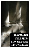 Machado de Assis: Son Oeuvre Littéraire (eBook, ePUB)