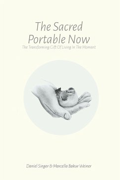The Sacred Portable Now (eBook, ePUB) - Singer, Daniel; Weiner, Marcella Bakur