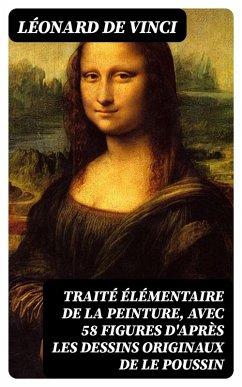 Traité élémentaire de la peinture, avec 58 figures d'après les dessins originaux de Le Poussin (eBook, ePUB) - Vinci, Léonard de