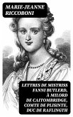 Lettres de mistriss Fanni Butlerd, à milord de Caitombridge, comte de Plisinte, duc de Raflingth (eBook, ePUB)