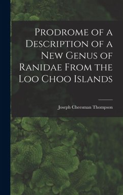 Prodrome of a Description of a New Genus of Ranidae From the Loo Choo Islands - Thompson, Joseph Cheesman