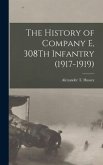 The History of Company E, 308Th Infantry (1917-1919)