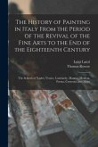 The History of Painting in Italy From the Period of the Revival of the Fine Arts to the End of the Eighteenth Century: The Schools of Naples, Venice,