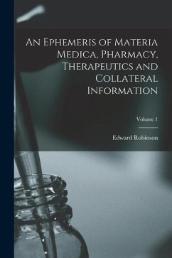 An Ephemeris of Materia Medica, Pharmacy, Therapeutics and Collateral Information; Volume 1 - Squibb, Edward Robinson