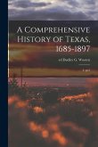 A Comprehensive History of Texas, 1685-1897: 2, pt.2
