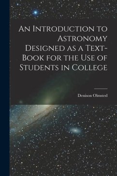 An Introduction to Astronomy Designed as a Text-book for the Use of Students in College - Olmsted, Denison