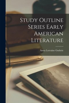 Study Outline Series Early American Literature - Guthrie, Anna Lorraine