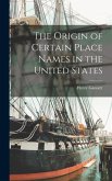 The Origin of Certain Place Names in the United States