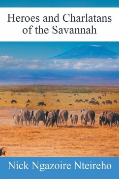 Heroes and Charlatans of the Savannah - Nteireho, Nick Ngazoire