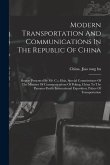 Modern Transportation And Communications In The Republic Of China: Report Presented By Mr. C.t. Hsia, Special Commissioner Of The Ministry Of Communic