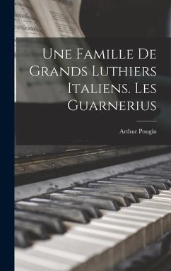 Cover Une famille de grands luthiers italiens. Les Guarnerius