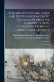 Hankinson News: Marriage and Death Announcement Extractions From the Hankinson News, Hankinson, Richland County, North Dakota: 1902-19
