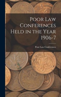 Poor Law Conferences Held in the Year 1906-7 - Conferences, Poor Law