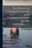 The Book of Common Prayer and Administration of the Sacraments