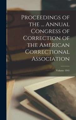 Proceedings of the ... Annual Congress of Correction of the American Correctional Association; Volume 1941 - Anonymous