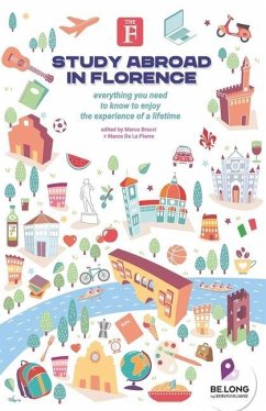 Study Abroad in Florence: Everything You Need to Know to Enjoy the Experience of a Lifetime - de la Pierre, Marco; Bracci, Marco