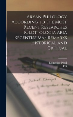 Cover Aryan Philology According to the Most Recent Researches (Glottologia Aria Recentissima). Remarks Historical and Critical