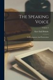 The Speaking Voice: Its Development And Preservation; Volume 2
