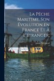 La pêche maritime, son évolution en France et à l'étranger; La pêche maritime, son évolution en France et à l'étranger;