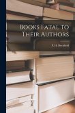 Books Fatal to Their Authors Books Fatal to Their Authors