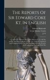 The Reports Of Sir Edward Coke Kt. In English